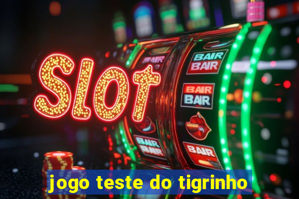 jogo teste do tigrinho